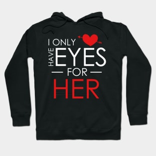 Cute I Only Have Eyes For Her Romantic Valentine's Hoodie